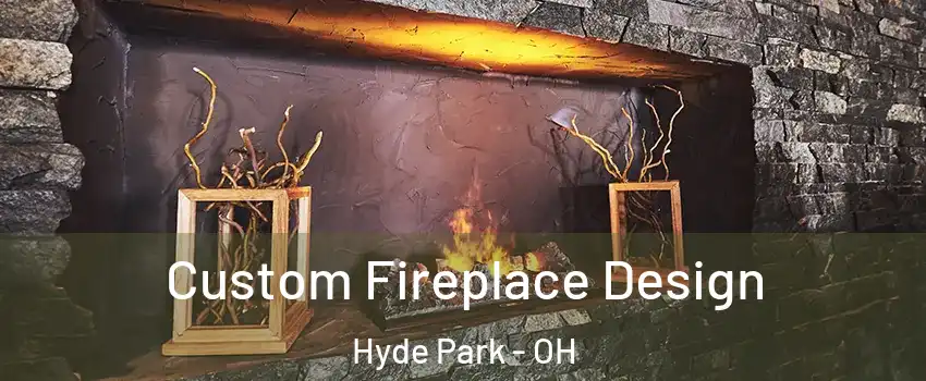 Custom Fireplace Design Hyde Park - OH