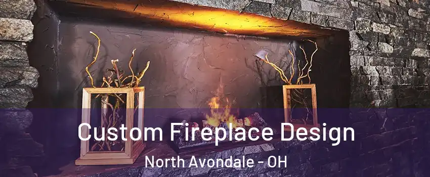 Custom Fireplace Design North Avondale - OH