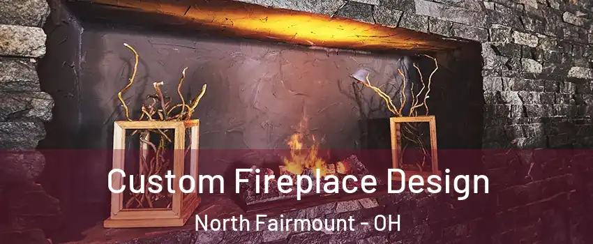 Custom Fireplace Design North Fairmount - OH