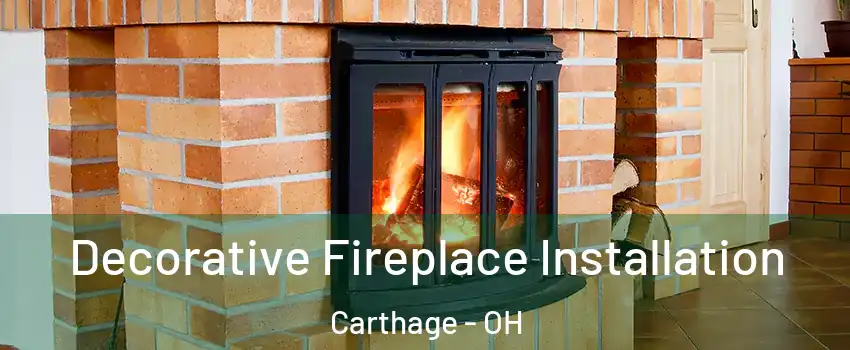 Decorative Fireplace Installation Carthage - OH