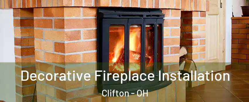 Decorative Fireplace Installation Clifton - OH