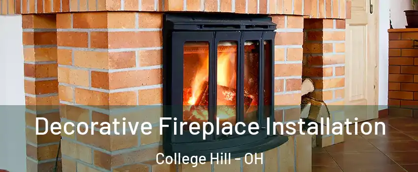 Decorative Fireplace Installation College Hill - OH