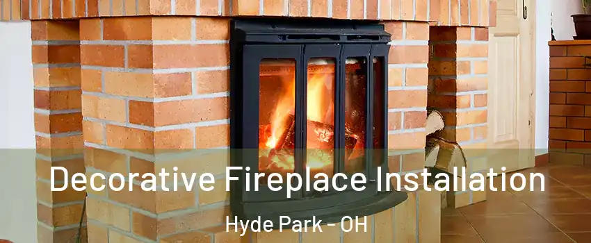 Decorative Fireplace Installation Hyde Park - OH