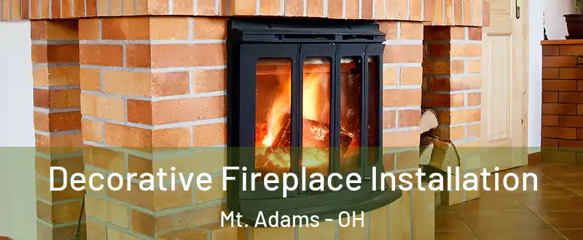 Decorative Fireplace Installation Mt. Adams - OH