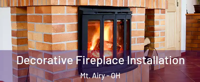 Decorative Fireplace Installation Mt. Airy - OH