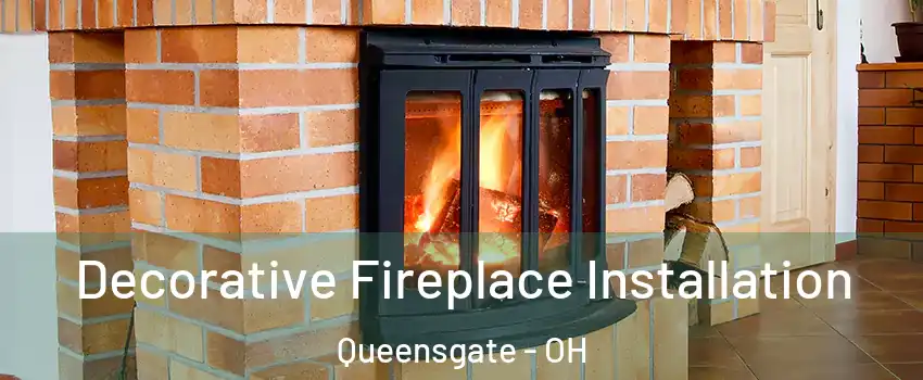 Decorative Fireplace Installation Queensgate - OH