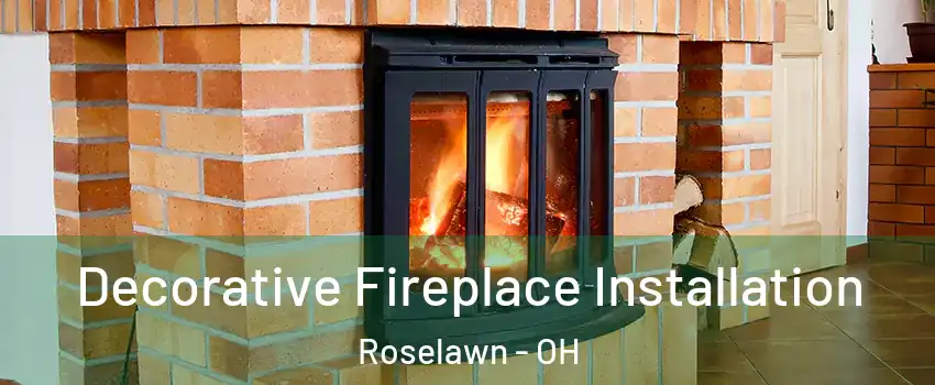 Decorative Fireplace Installation Roselawn - OH