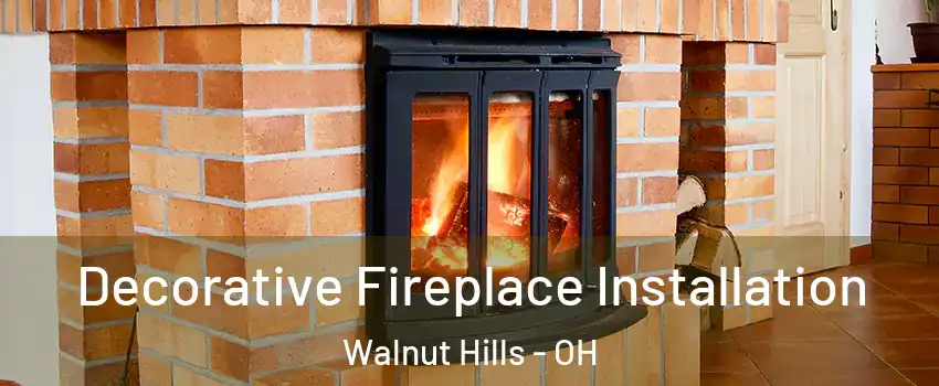 Decorative Fireplace Installation Walnut Hills - OH