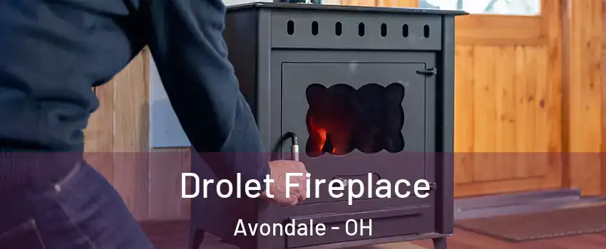 Drolet Fireplace Avondale - OH