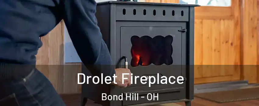 Drolet Fireplace Bond Hill - OH