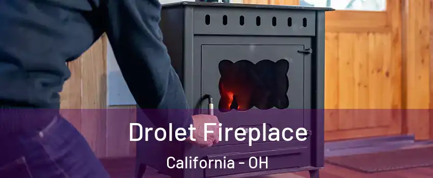 Drolet Fireplace California - OH