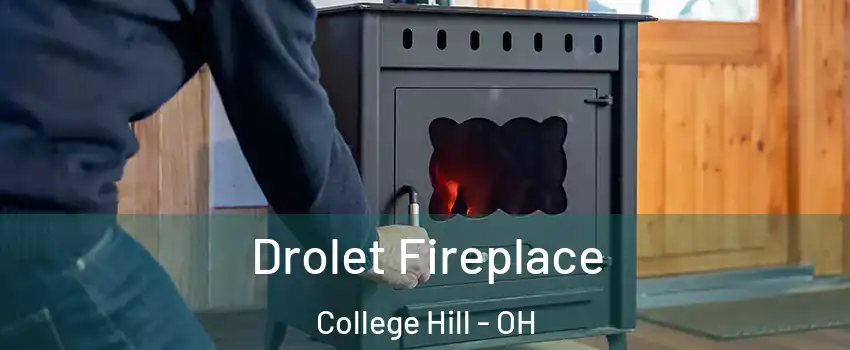 Drolet Fireplace College Hill - OH