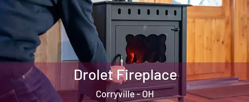 Drolet Fireplace Corryville - OH