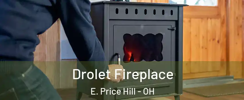 Drolet Fireplace E. Price Hill - OH