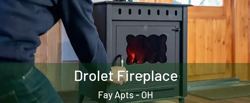 Drolet Fireplace Fay Apts - OH