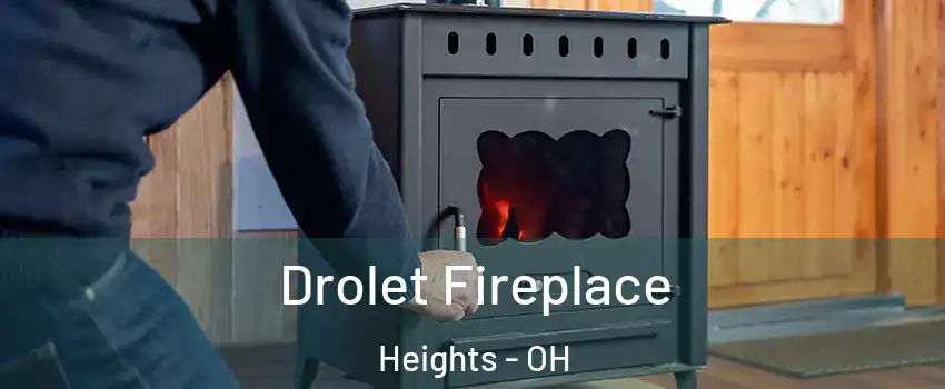 Drolet Fireplace Heights - OH