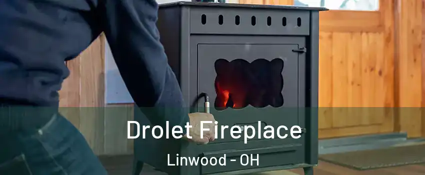 Drolet Fireplace Linwood - OH