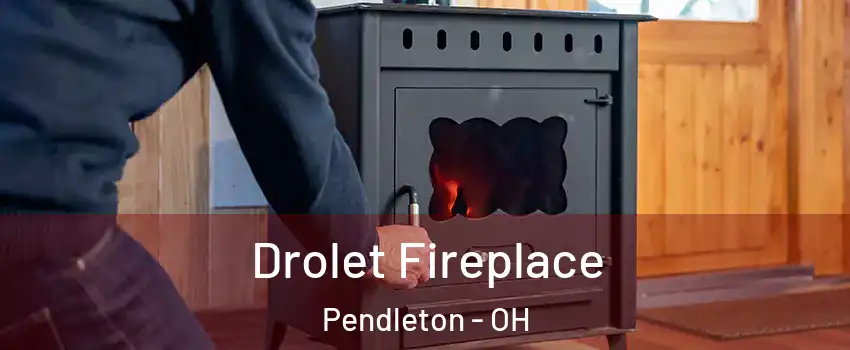 Drolet Fireplace Pendleton - OH