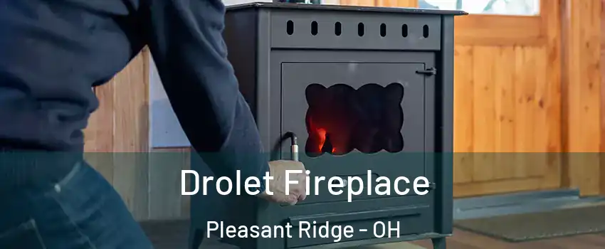 Drolet Fireplace Pleasant Ridge - OH