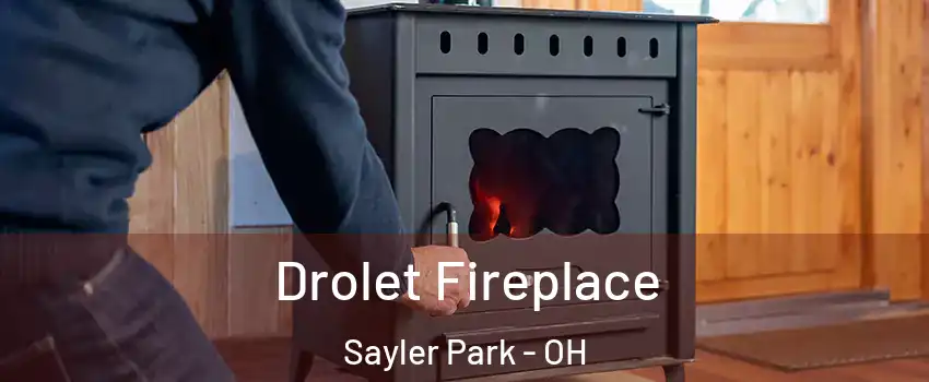 Drolet Fireplace Sayler Park - OH