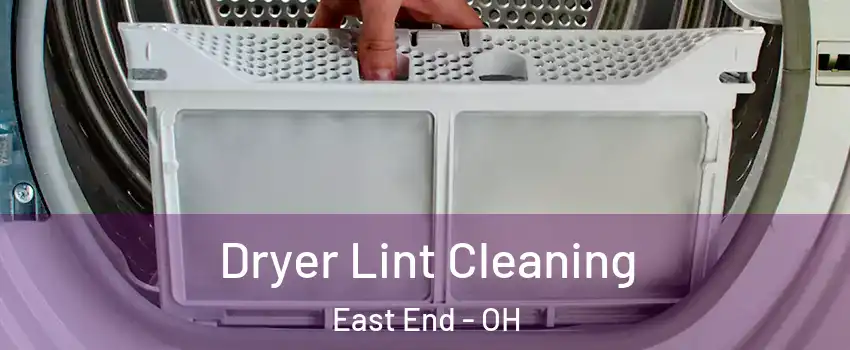 Dryer Lint Cleaning East End - OH