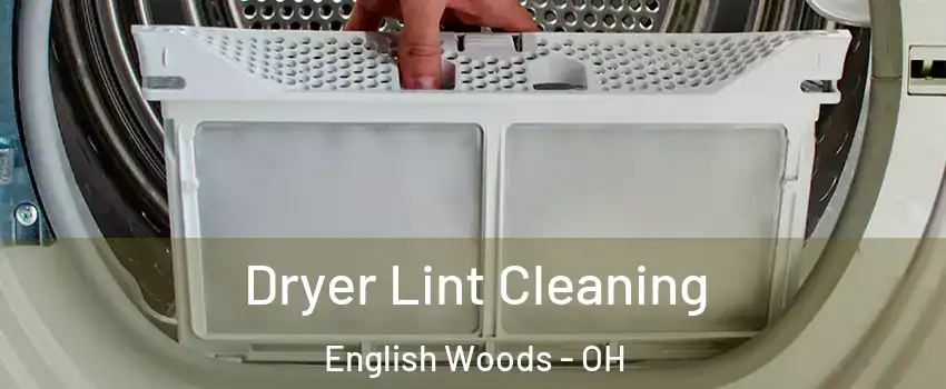 Dryer Lint Cleaning English Woods - OH