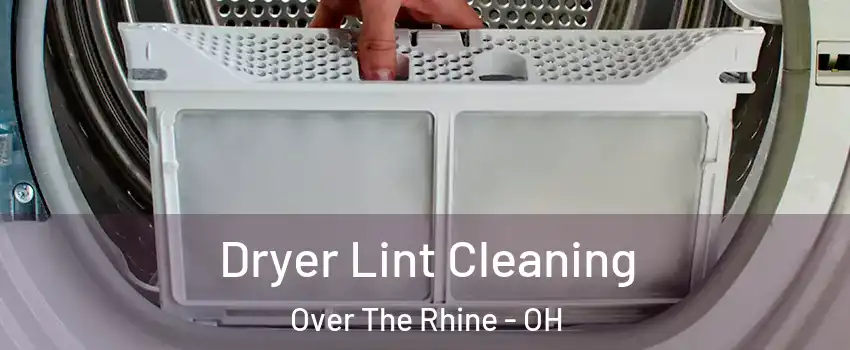 Dryer Lint Cleaning Over The Rhine - OH