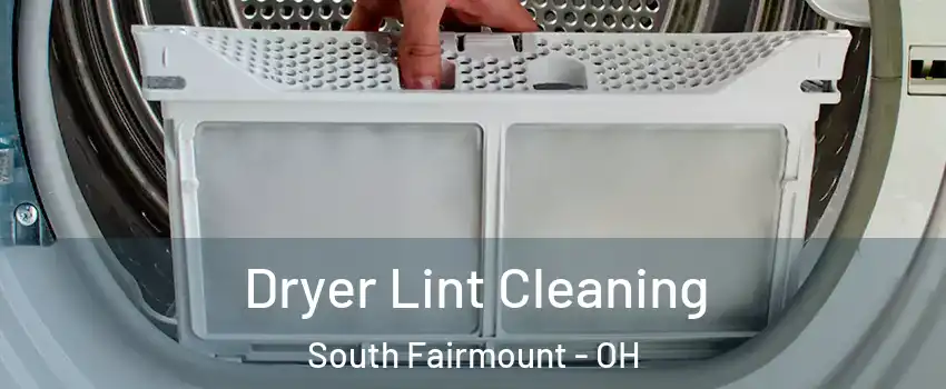 Dryer Lint Cleaning South Fairmount - OH