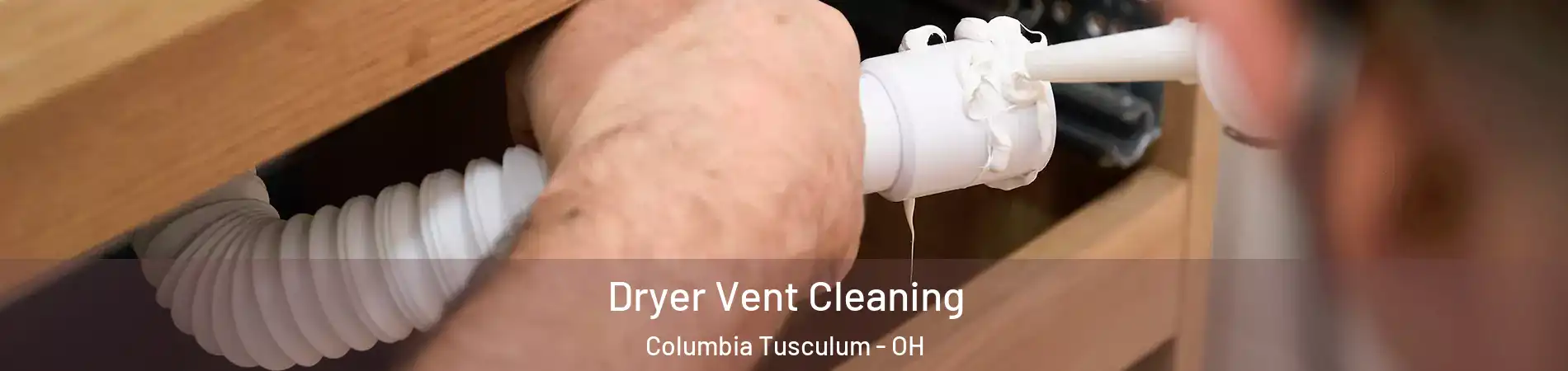 Dryer Vent Cleaning Columbia Tusculum - OH