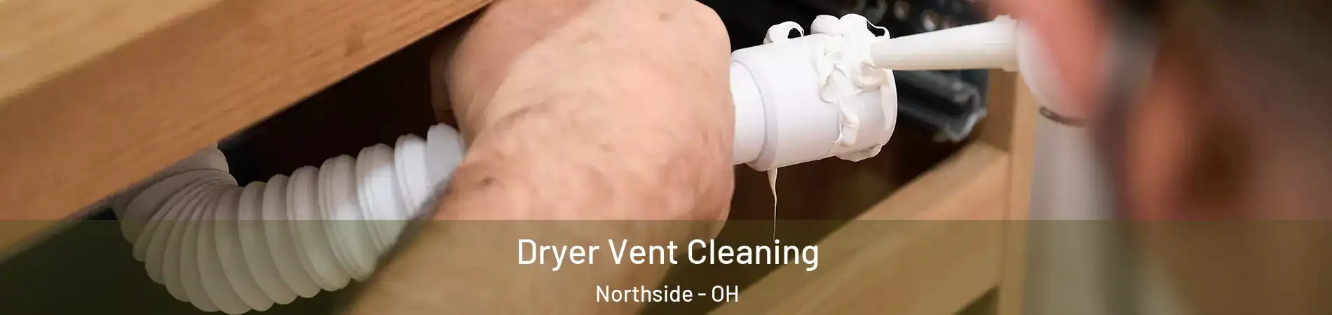 Dryer Vent Cleaning Northside - OH