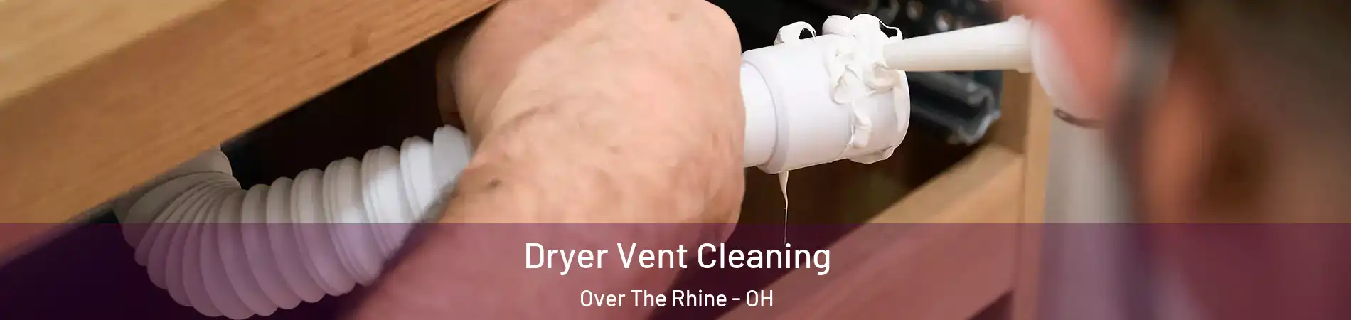 Dryer Vent Cleaning Over The Rhine - OH