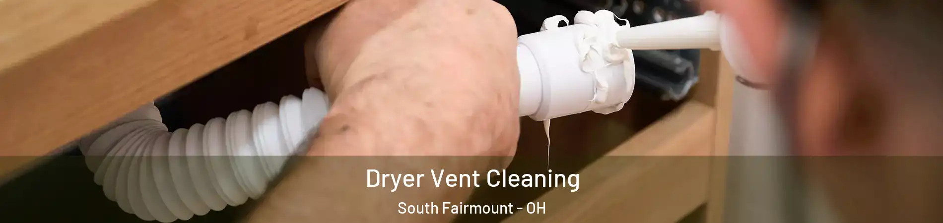 Dryer Vent Cleaning South Fairmount - OH