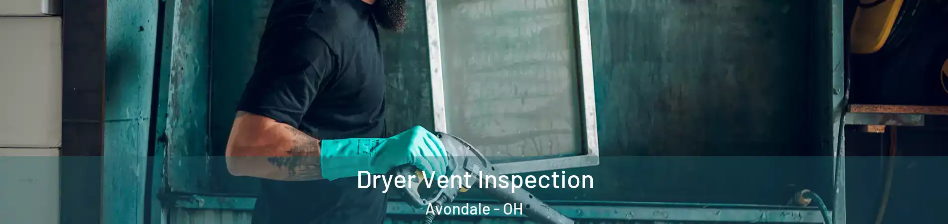 Dryer Vent Inspection Avondale - OH