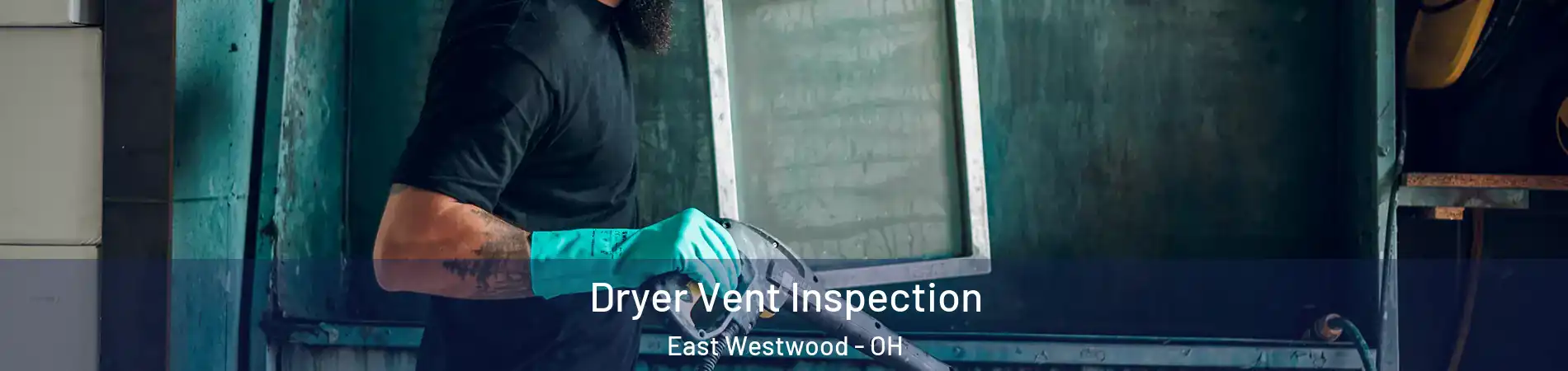 Dryer Vent Inspection East Westwood - OH