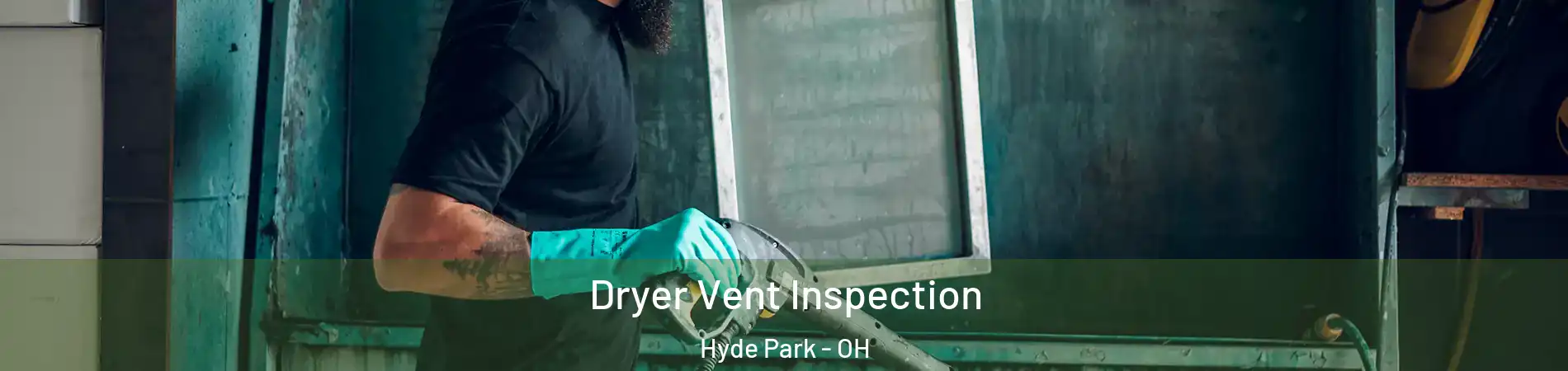 Dryer Vent Inspection Hyde Park - OH