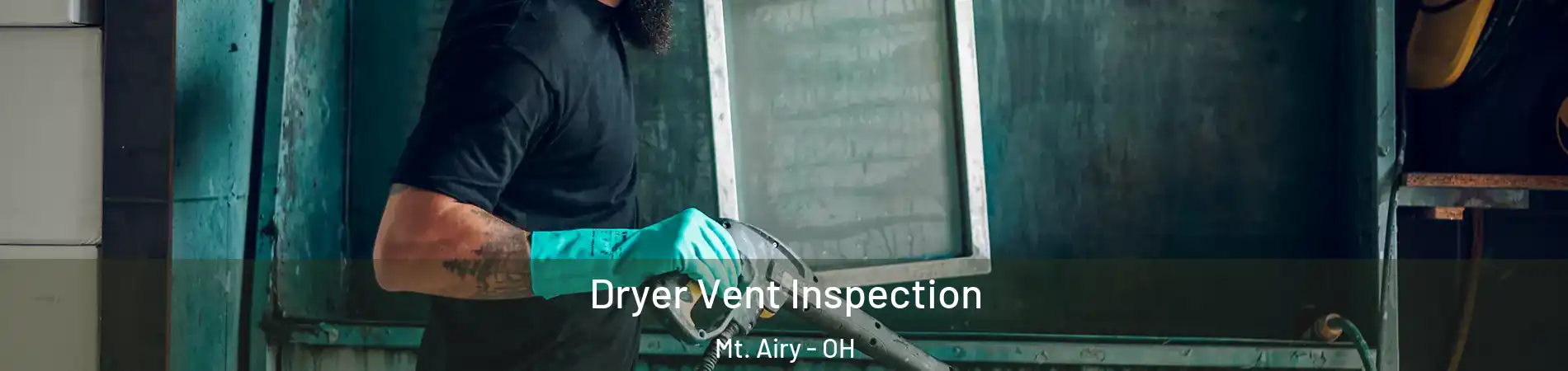 Dryer Vent Inspection Mt. Airy - OH