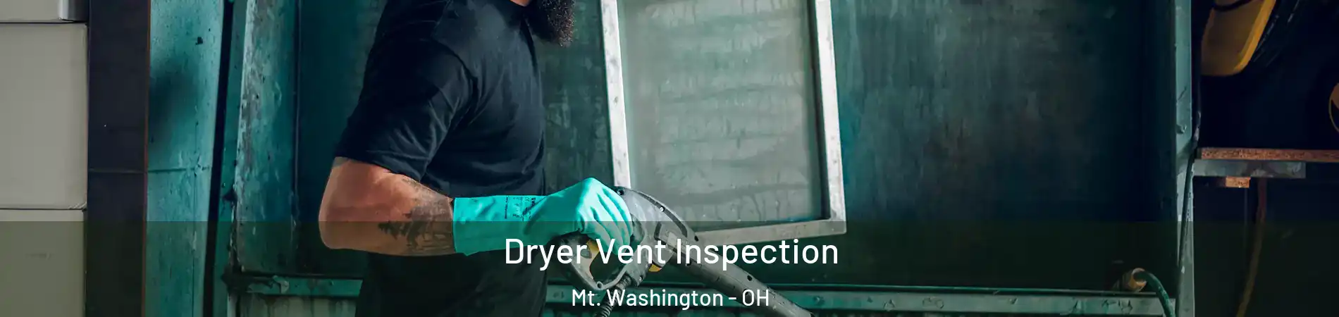 Dryer Vent Inspection Mt. Washington - OH