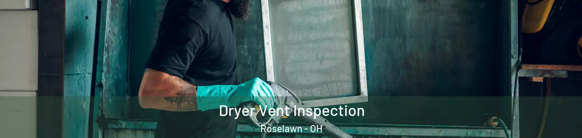 Dryer Vent Inspection Roselawn - OH