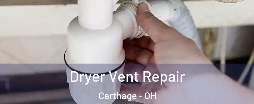 Dryer Vent Repair Carthage - OH