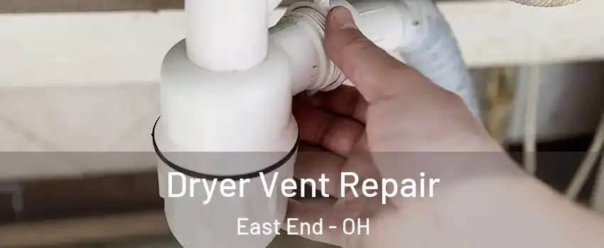 Dryer Vent Repair East End - OH