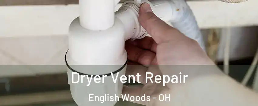 Dryer Vent Repair English Woods - OH