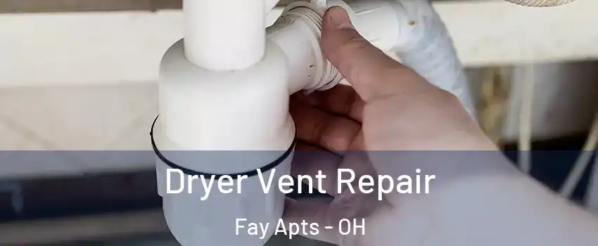 Dryer Vent Repair Fay Apts - OH