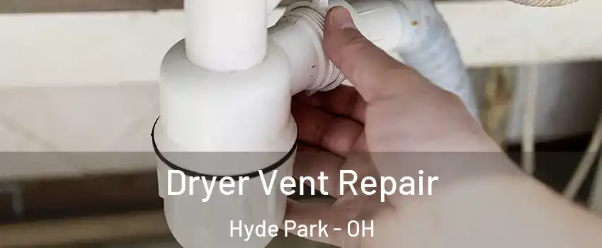 Dryer Vent Repair Hyde Park - OH