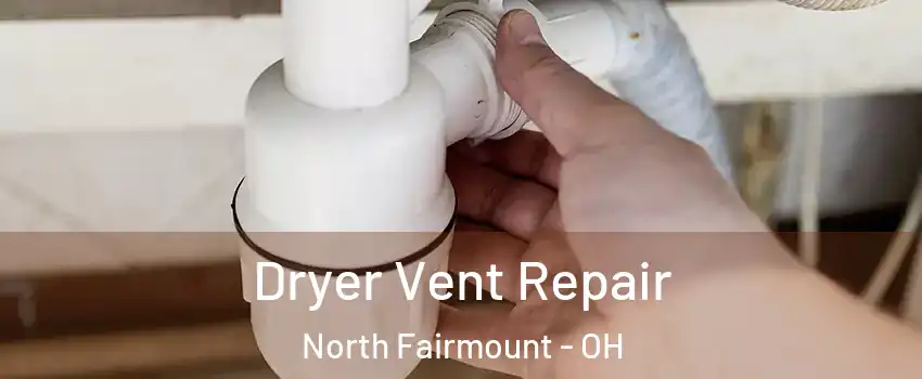 Dryer Vent Repair North Fairmount - OH