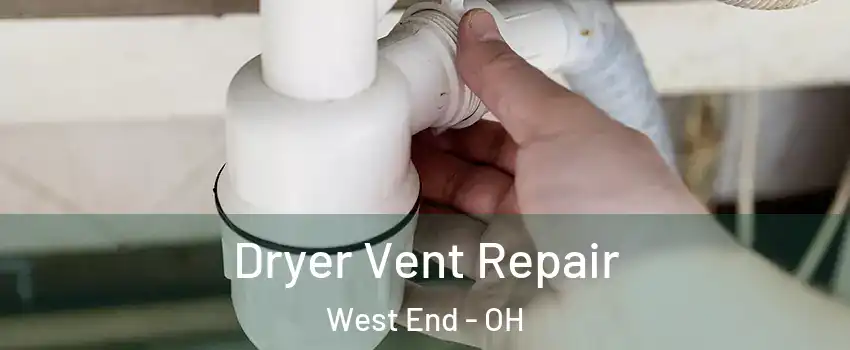 Dryer Vent Repair West End - OH