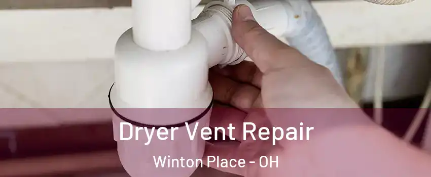 Dryer Vent Repair Winton Place - OH