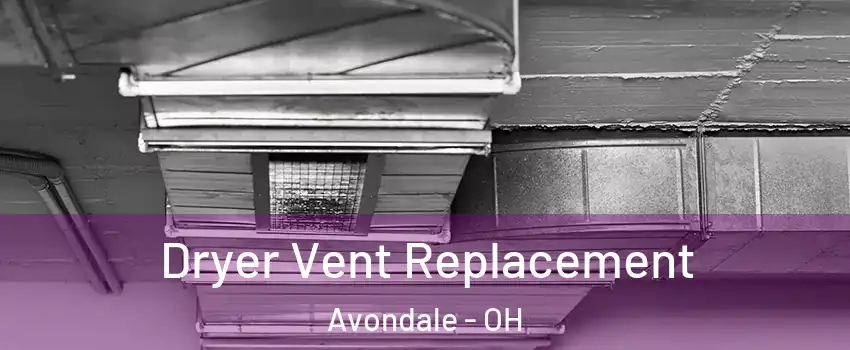 Dryer Vent Replacement Avondale - OH