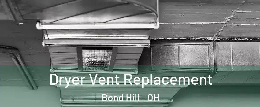 Dryer Vent Replacement Bond Hill - OH