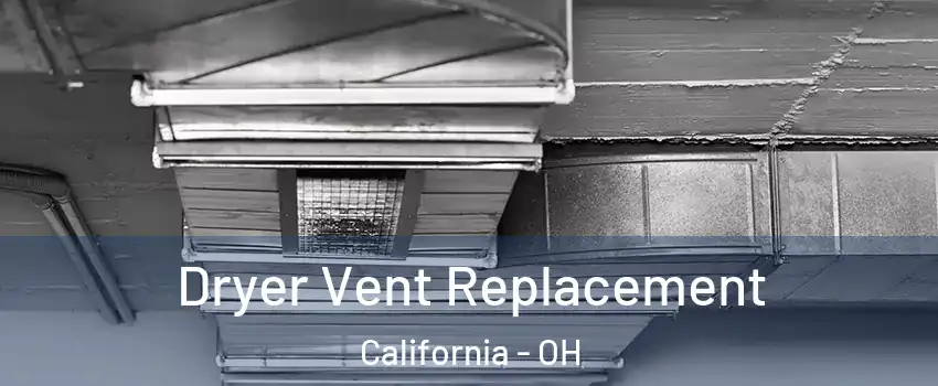 Dryer Vent Replacement California - OH