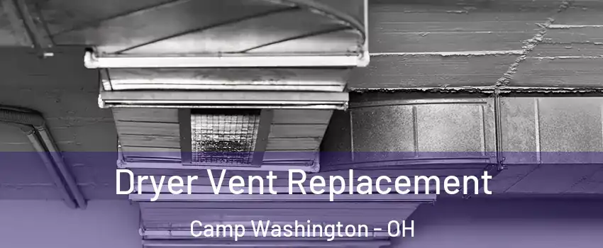 Dryer Vent Replacement Camp Washington - OH